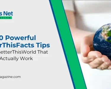 10 Powerful BetterThisFacts Tips from BetterThisWorld That Actually Work