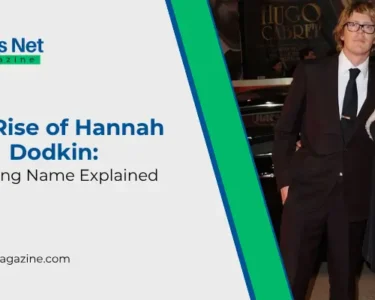 The Rise of Hannah Dodkin Trending Name Explained