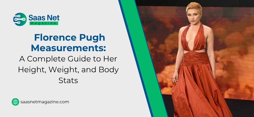 Florence Pugh Measurements: A Complete Guide to Her Height, Weight, and Body Stats